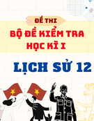 Bộ Đề Kiểm Tra Học Kì I Lịch Sử 12