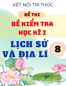 Đề Thi Học Kì 1 Lịch Sử Và Địa Lí 8 - Kết Nối Tri Thức