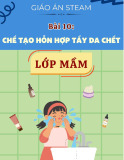 Giáo án STEAM lớp mầm: Chế tạo hỗn hợp tẩy da chết (Bài 10)