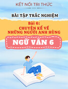 Bài Tập Trắc Nghiệm Chuyện Kể Về Những Người Anh Hùng - Ngữ Văn 6 Kết Nối Tri Thức (Kèm đáp án)
