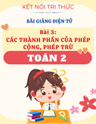 Bài Giảng Toán 2 - Kết Nối Tri Thức - Bài 3: Các Thành Phần Của Phép Cộng, Phép Trừ
