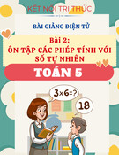 Bài giảng Toán 5 - Kết nối tri thức - Bài 2: Ôn Tập Phép Tính Số Tự Nhiên