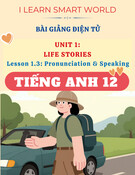 Bài Giảng Tiếng Anh 12 - i-Learn Smart World -  Unit 1 - Lesson 1.3 - Pronunciation & Speaking - Pages 6 & 7 revised