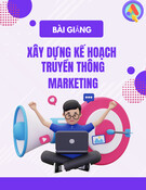 Bài giảng Xây dựng kế hoạch truyền thông marketing: Khái quát chương 1