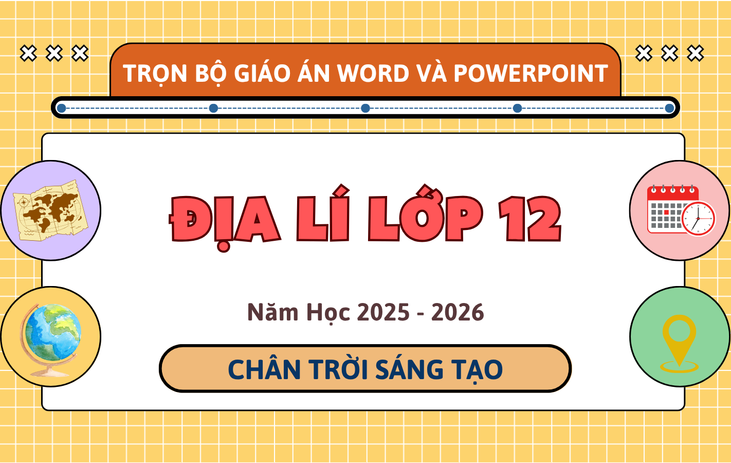 Trọn Bộ Giáo Án Word & PowerPoint Địa Lí 12 – Chân Trời Sáng Tạo – Năm Học 2025-2026