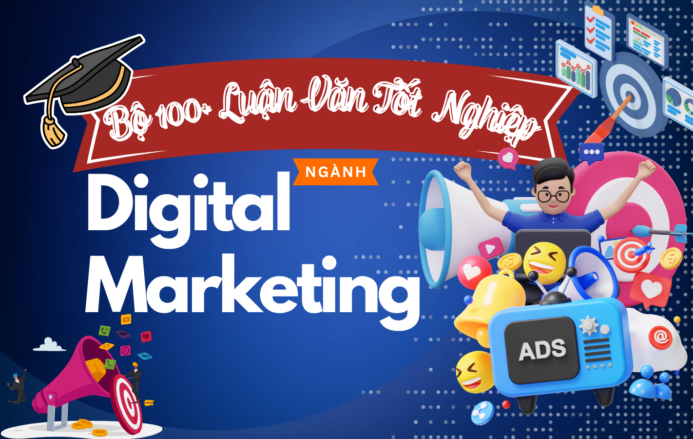 Bộ 100+ Luận Văn Tốt Nghiệp Ngành Digtal Marketing