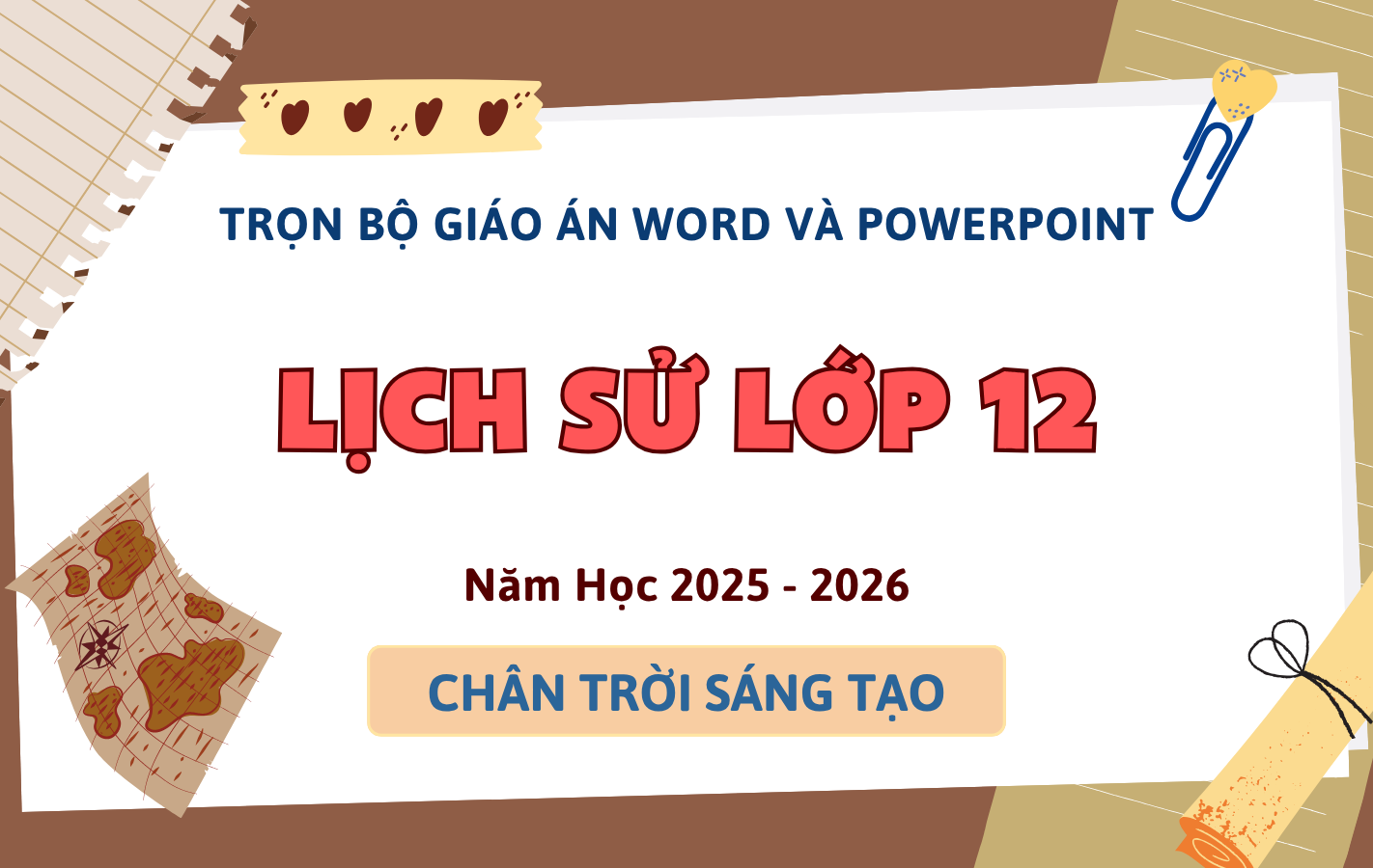 Trọn Bộ Giáo Án Word & PowerPoint Lịch Sử 12 – Chân Trời Sáng Tạo – Năm Học 2025-2026